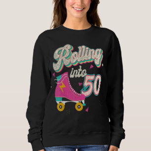 50th Birthday Roller Skates Rolling Into 50 Years Sweatshirt