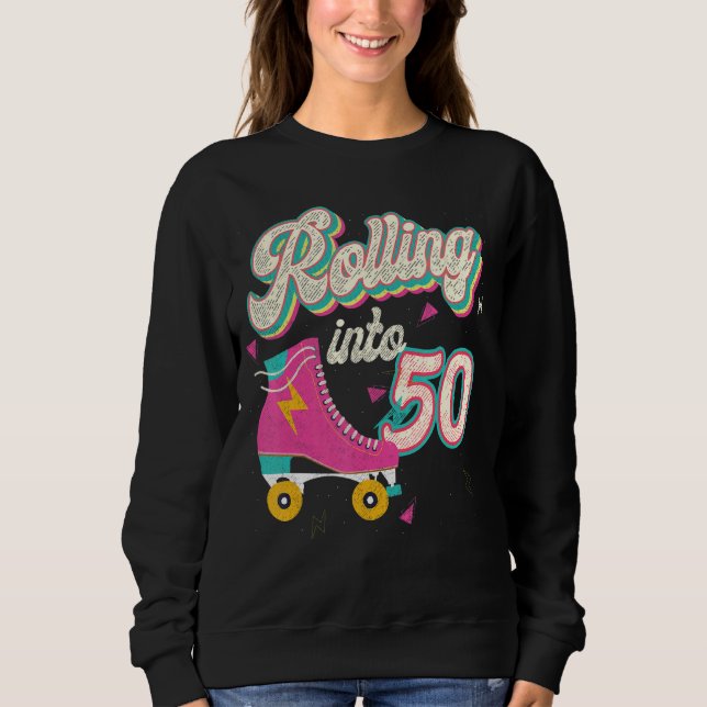 50th Birthday Roller Skates Rolling Into 50 Years  Sweatshirt (Front)