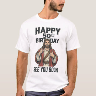 50th Birthday See You Soon Religious Humour Design T-Shirt