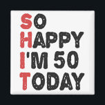 50th Birthday So Happy I'm 50 Today Gift Funny Magnet<br><div class="desc">sohappyim49, imhappysadtoday, birthday, giftidea, fathersday, funny, yearsold, dad, awsomegift, humour</div>