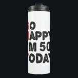 50th Birthday So Happy I'm 50 Today Gift Funny Thermal Tumbler<br><div class="desc">sohappyim49, imhappysadtoday, birthday, giftidea, fathersday, funny, yearsold, dad, awsomegift, humour</div>