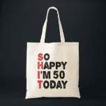 50th Birthday So Happy I'm 50 Today Gift Funny Tote Bag<br><div class="desc">sohappyim49, imhappysadtoday, birthday, giftidea, fathersday, funny, yearsold, dad, awsomegift, humour</div>