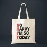 50th Birthday So Happy I'm 50 Today Gift Funny Tote Bag<br><div class="desc">sohappyim49, imhappysadtoday, birthday, giftidea, fathersday, funny, yearsold, dad, awsomegift, humour</div>