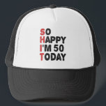 50th Birthday So Happy I'm 50 Today Gift Funny Trucker Hat<br><div class="desc">sohappyim49, imhappysadtoday, birthday, giftidea, fathersday, funny, yearsold, dad, awsomegift, humour</div>