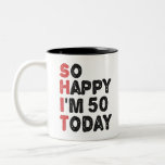 50th Birthday So Happy I'm 50 Today Gift Funny Two-Tone Coffee Mug<br><div class="desc">sohappyim49, imhappysadtoday, birthday, giftidea, fathersday, funny, yearsold, dad, awsomegift, humour</div>