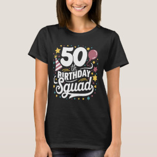 50th Birthday Squad Bday Party Family Friends Grou T-Shirt