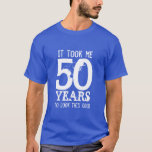 50th Birthday t shirt | Customisable<br><div class="desc">50th Birthday t shirt. It took me 50 years to look this good.</div>