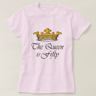 50th birthday The Queen is 50! T-Shirt