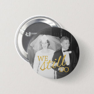 50th Wedding Anniversary Photo - We Still Do 6 Cm Round Badge