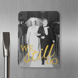 50th Wedding Anniversary Photo - We Still Do Magnet