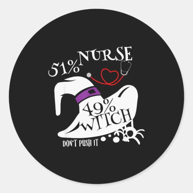 51% Nurse 49% Witch Dont Push It Funny Y Nurse Hal Classic Round Sticker (Front)