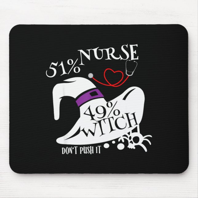 51% Nurse 49% Witch Dont Push It Funny Y Nurse Hal Mouse Pad (Front)