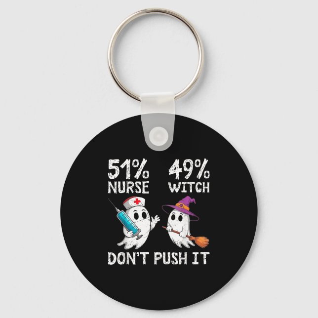 51% nurse 49% witch don't push it  key ring (Front)