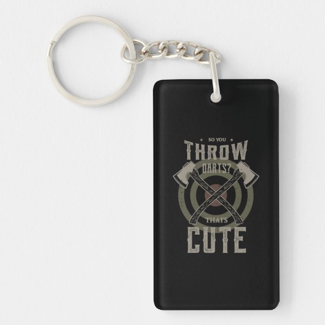 51.So You Throw Darts Thats Cute Key Ring (Front)