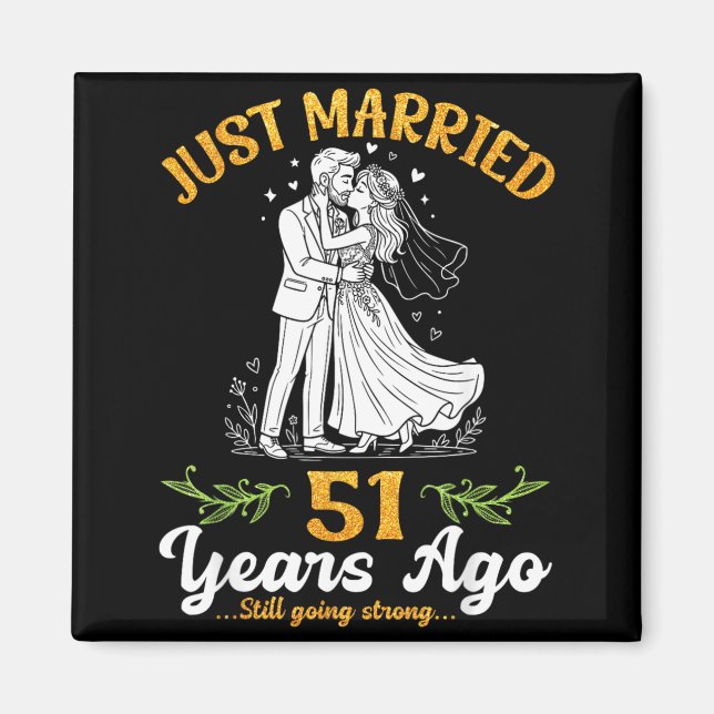 51 Years Ago Married Going Strong Anniversary Magnet (Front)