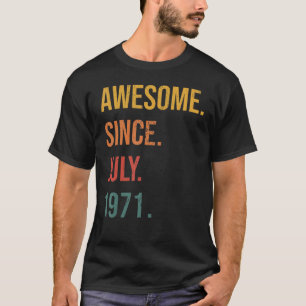 51 Years Old  Awesome Since July 1971 51th Birthda T-Shirt