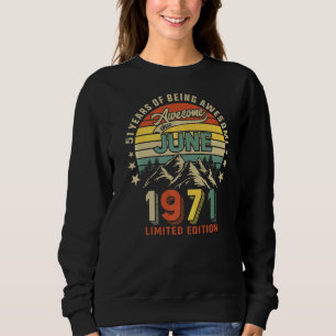 51st Birthday 51 Years Awesome Since June 1971 Vin Sweatshirt