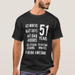 51st Birthday Men Women Funny 51 Years Old T-Shirt<br><div class="desc">51st Birthday Men Women Funny 51 Years Old</div>