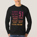 51st Birthday Men Women Funny 51 Years Old T-Shirt<br><div class="desc">51st Birthday Men Women Funny 51 Years Old</div>
