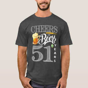 51st Birthday Shirt Cheers And Beers To 51 Years