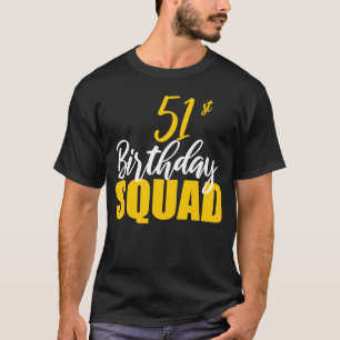 51st Happy Birthday Squad Party Bday Family Group T-Shirt