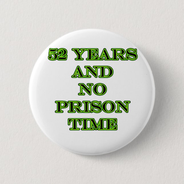 52 No prison time 6 Cm Round Badge (Front)