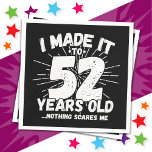 52 Year Old Sarcastic Meme Funny 52nd Birthday Napkin<br><div class="desc">This funny 52nd birthday design makes a great sarcastic humour joke or novelty gag gift for a 52 year old birthday theme or surprise 52nd birthday party! Features 'I Made it to 52 Years Old... Nothing Scares Me' funny 52nd birthday meme that will get lots of laughs from family, friends,...</div>