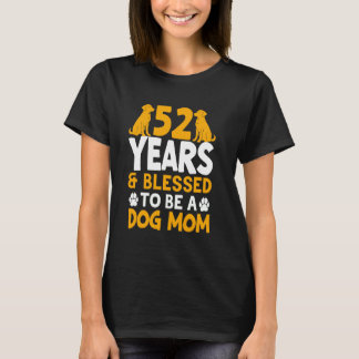 52 Years and Dog Mum! 52 Years Old Dog Mum Birthda T-Shirt