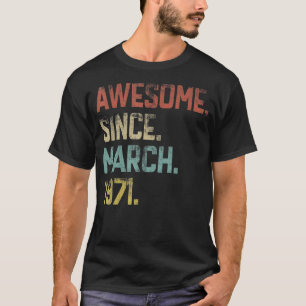 52 Years Old Awesome Since March 1971 52th Birthda T-Shirt