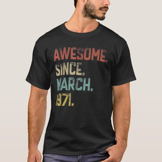 52 Years Old Awesome Since March 1971 52th Birthda T-Shirt (Front)