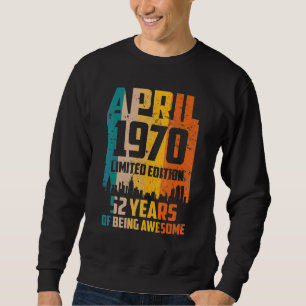 52nd Birthday 52 Years Awesome Since April 1970 Vi Sweatshirt