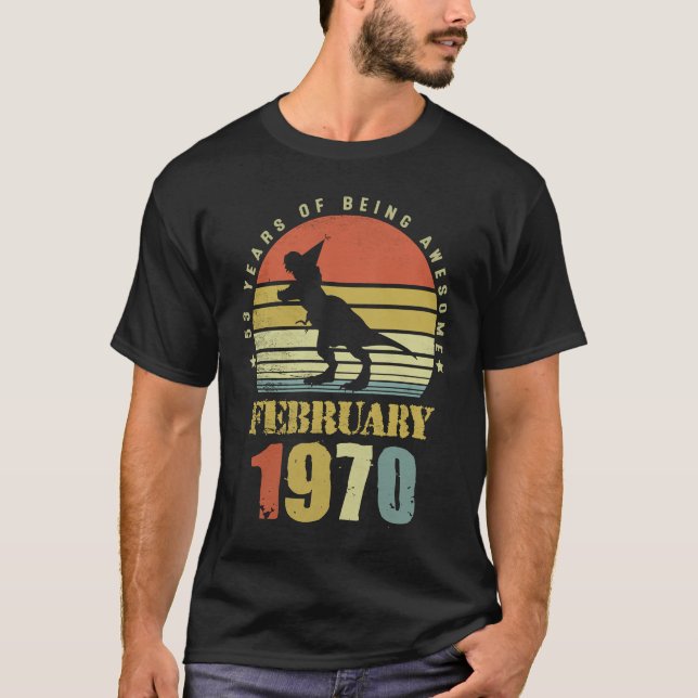 53 Years Old Dinosaur February Since 1970 53rd Bir T-Shirt (Front)