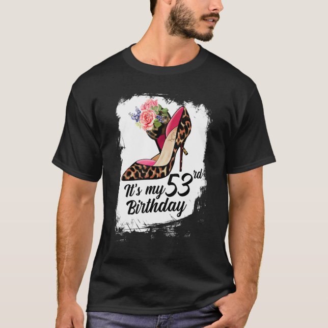53 Years Old High Heels Leopard It's My 53rd Birth T-Shirt (Front)
