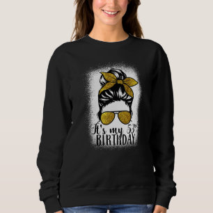 53 Years Old Messy Bun Its My 53th Birthday Mothe Sweatshirt