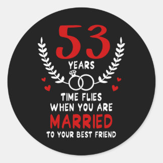 53 Years Time Flies Married To Best Friend Couples Classic Round Sticker