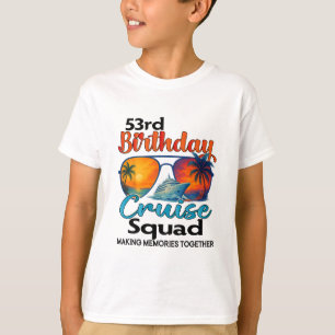 53rd Birthday Cruise Squad Friends Family Vacation T-Shirt