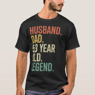53rd Birthday Dad Husband Dad 53 Year Old Legend T-Shirt