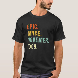 53rd Birthday Epic Since November 1969 53 Years Ol T-Shirt