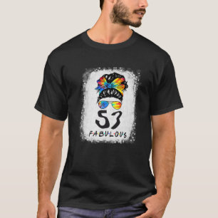 53Rd Birthday Fabulous Girl Tie Dye Messy Bun 53 Y T-Shirt