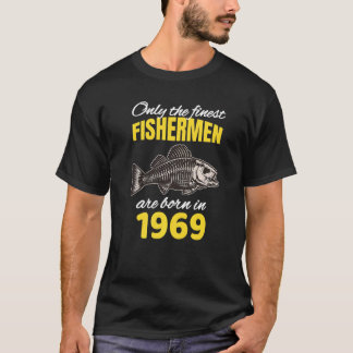 53rd Birthday Fishermen Are Born In 1969 Fishing T-Shirt