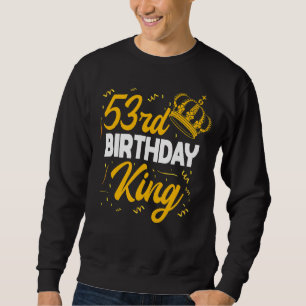 53rd Birthday King Party Crown Bday Celebration Sweatshirt