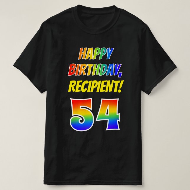 54th Birthday — Bold, Fun, Rainbow 54, Custom Name T-Shirt (Design Front)