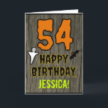 54th Birthday: Spooky Halloween Theme, Custom Name Card<br><div class="desc">The front of this scary and spooky Halloween birthday themed greeting card design features a large number "54". It also features the message "HAPPY BIRTHDAY, ", and a personalized name. There are also depictions of a ghost and a bat on the front. The inside features a customized birthday greeting message,...</div>
