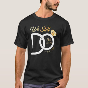 54th Wedding Anniversary We Still Do 54 Years Sinc T-Shirt