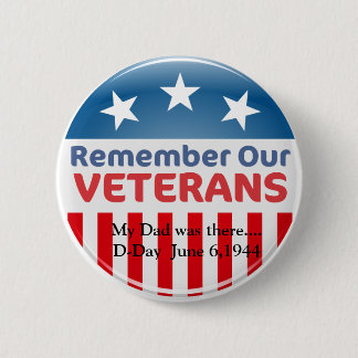 555754  vet, My Dad was there....D-Day  June 6,... 6 Cm Round Badge