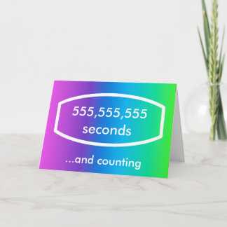 555,555,555 seconds card (17 years + 7 months)
