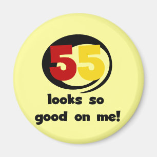 55 Looks So Good On Me T-shirts and Gifts Magnet