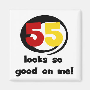 55 Looks So Good On Me T-shirts and Gifts Magnet