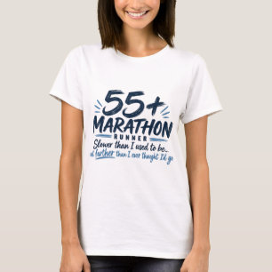 55+ Marathon Runner Slower But Farther Running  T-Shirt