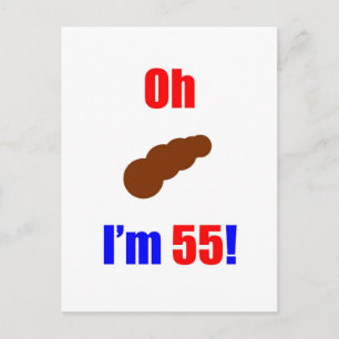 55 Oh (Pic of Poo) I'm 55! Postcard